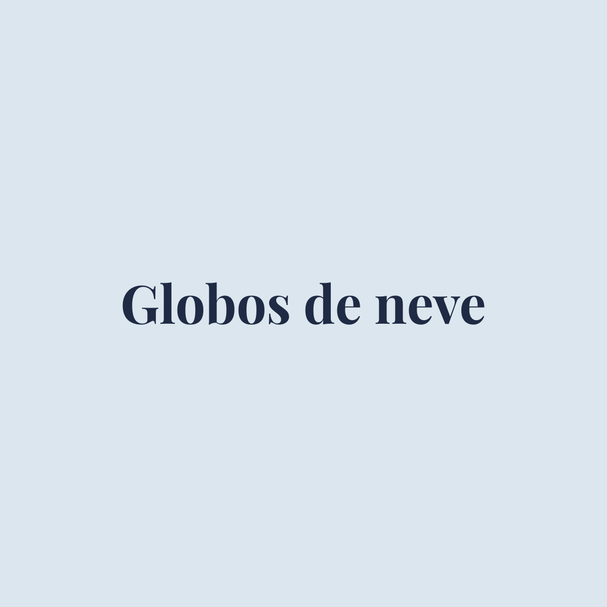 Imagem provisória – Globos de neve